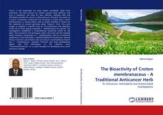 Buchcover von The Bioactivity of Croton membranaceus - A Traditional Anticancer Herb