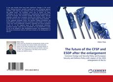 Couverture de The future of the CFSP and ESDP after the enlargement