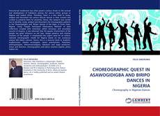 Bookcover of CHOREOGRAPHIC QUEST IN ASAWOGIDIGBA AND BIRIPO DANCES IN NIGERIA