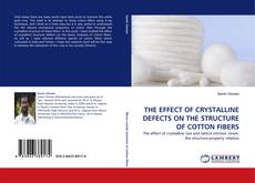 Buchcover von THE EFFECT OF CRYSTALLINE DEFECTS ON THE STRUCTURE OF COTTON FIBERS