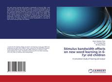 Buchcover von Stimulus bandwidth effects on new word learning in 6-7yr old children