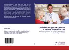 Portada del libro de Adverse drug reactions due to cancer chemotherapy