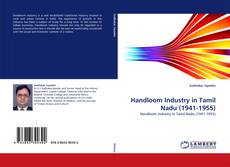 Couverture de Handloom Industry in Tamil Nadu (1941-1955)