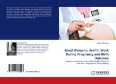 Rural Woman's Health: Work During Pregnancy and Birth Outcome的封面