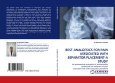 Portada del libro de BEST ANALGESICS FOR PAIN ASSOCIATED WITH SEPARATOR PLACEMENT-A STUDY