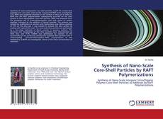 Portada del libro de Synthesis of Nano-Scale Core-Shell Particles by RAFT Polymerizations