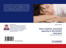 Capa do livro de Asian students' perceived passivity in the ESL/EFL classroom 