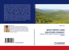 WHAT DRIVES LAND USE/COVER CHANGE? kitap kapağı