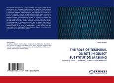 Couverture de THE ROLE OF TEMPORAL ONSETS IN OBJECT SUBSTITUTION MASKING