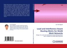 Portada del libro de Load and Interference Aware Routing Metric for WLAN Mesh Networks