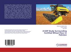 A KAP Study Surrounding Fortified Wheat Flour in Pakistan kitap kapağı