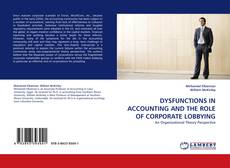 Portada del libro de DYSFUNCTIONS IN ACCOUNTING AND THE ROLE OF CORPORATE LOBBYING