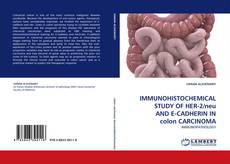 Portada del libro de IMMUNOHISTOCHEMICAL STUDY OF HER-2/neu AND E-CADHERIN IN colon CARCINOMA