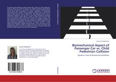 Bookcover of Biomechanical Aspect of Passenger Car vs. Child Pedestrian Collision