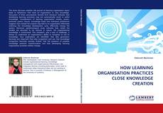 Capa do livro de HOW LEARNING ORGANISATION PRACTICES CLOSE KNOWLEDGE CREATION 