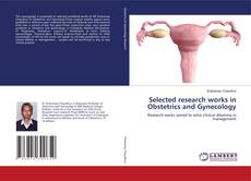 Bookcover of Selected research works in Obstetrics and Gynecology