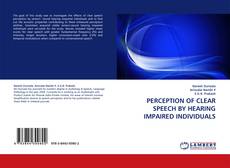 Capa do livro de PERCEPTION OF CLEAR SPEECH BY HEARING IMPAIRED INDIVIDUALS 