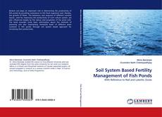 Soil System Based Fertility Management of Fish Ponds kitap kapağı