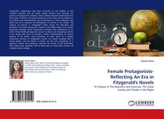 Female Protagonists-Reflecting An Era in Fitzgerald's Novels kitap kapağı