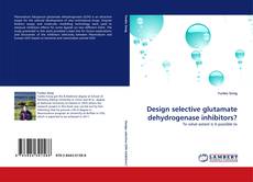 Design selective glutamate dehydrogenase inhibitors? kitap kapağı