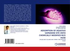 Bookcover of ADSORPTION OF AQUEOUS SAFRANINE DYE ONTO CHEMICALLY MODIFIED RICE HUSK