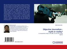 Objective Journalism - myth or reality? kitap kapağı