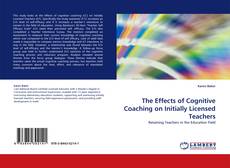 Copertina di The Effects of Cognitive Coaching on Initially Licensed Teachers
