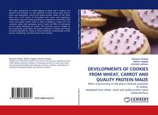 Buchcover von DEVELOPMENTS OF COOKIES FROM WHEAT, CARROT AND QUALITY PROTEIN MAIZE