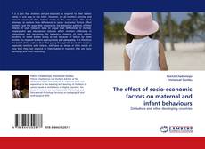 Bookcover of The effect of socio-economic factors on maternal and infant behaviours