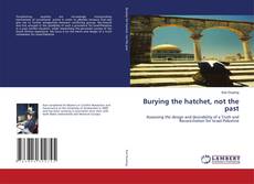Capa do livro de Burying the hatchet, not the past 