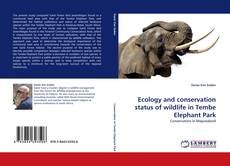 Copertina di Ecology and conservation status of wildlife in Tembe Elephant Park