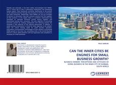 Buchcover von CAN THE INNER CITIES BE ENGINES FOR SMALL BUSINESS GROWTH?