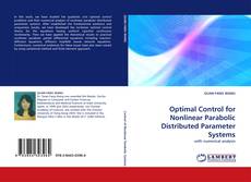 Bookcover of Optimal Control for Nonlinear Parabolic Distributed Parameter Systems
