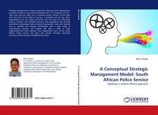 Bookcover of A Conceptual Strategic Management Model: South African Police Service
