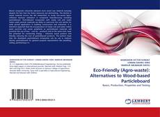 Bookcover of Eco-Friendly (Agro-waste): Alternatives to Wood-based Particleboard