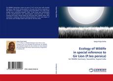 Couverture de Ecology of Wildife in special reference to Gir Lion (P.leo persica)