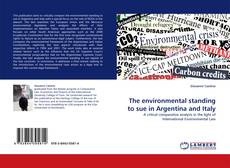 Bookcover of The environmental standing to sue in Argentina and Italy