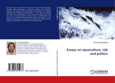 Couverture de Essays on aquaculture, risk and politics