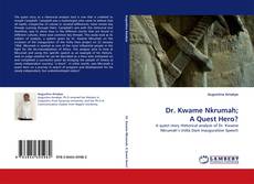 Dr. Kwame Nkrumah; A Quest Hero? kitap kapağı