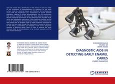 DIAGNOSTIC AIDS IN DETECTING EARLY ENAMEL CARIES kitap kapağı