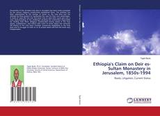 Ethiopia's Claim on Deir es-Sultan Monastery in Jerusalem, 1850s-1994 kitap kapağı