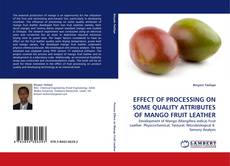 Portada del libro de EFFECT OF PROCESSING ON SOME QUALITY ATTRIBUTES OF MANGO FRUIT LEATHER