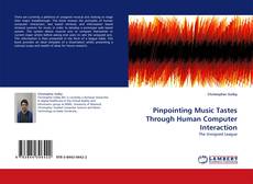 Bookcover of Pinpointing Music Tastes Through Human Computer Interaction
