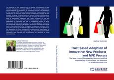 Trust Based Adoption of Innovative New Products  and NPD Process kitap kapağı