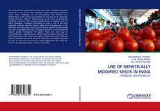 USE OF GENETICALLY MODIFIED SEEDS IN INDIA kitap kapağı