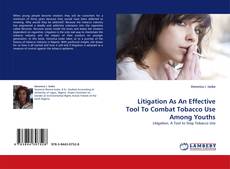 Capa do livro de Litigation As An Effective Tool To Combat Tobacco Use Among Youths 