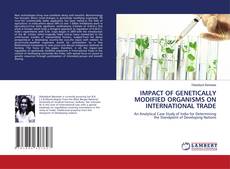 Buchcover von IMPACT OF GENETICALLY MODIFIED ORGANISMS ON INTERNATIONAL TRADE