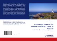 Buchcover von Generalized Inverses and Products of Special Classes of Matrices