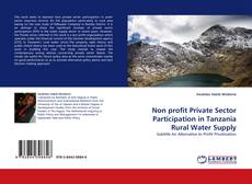 Buchcover von Non profit Private Sector Participation in Tanzania Rural Water Supply