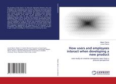 Capa do livro de How users and employees interact when developing a new product 